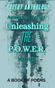 Awakened Verses; Unleashing The P.O.W.E.R.within