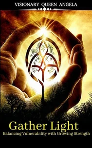 Gather Light: Balancing Vulnerability with Growing Strength