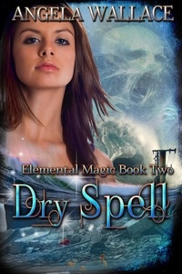  Angela Wallace - Dry Spell (Elemental Magic #2) - Elemental Magic, #2.