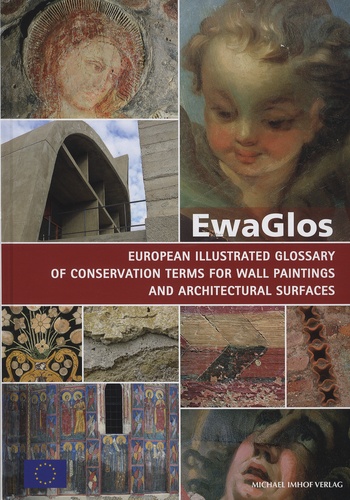 Angela Weyer et Pilar Roig Picazo - EwaGlos, European Illustrated Glossary of Conservation Terms for Wall Painting and Architectural Surfaces - English definitions with translations into Bulgarian, Croatian, French, German, Hungarian, Italian, Polish, Romanian, Spanish and Turkish.