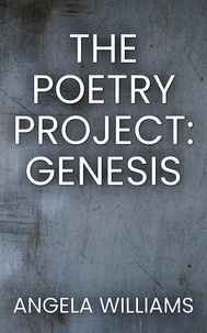  Angela Williams - The Poetry Project: Genesis - The Poetry Project, #1.