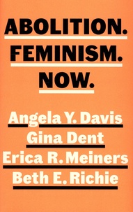 Angela Y. Davis et Gina Dent - Abolition. Feminism. Now.