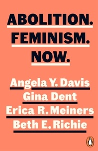 Angela Y. Davis et Gina Dent - Abolition. Feminism. Now.