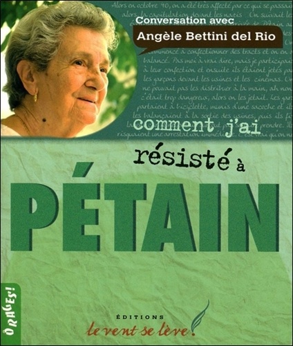 Angèle Bettini del Rio - Comment j'ai résisté à Pétain.