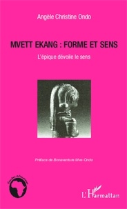 Angèle Christine Ondo - Mvett Ekang : forme et sens - L'épique dévoile le sens.