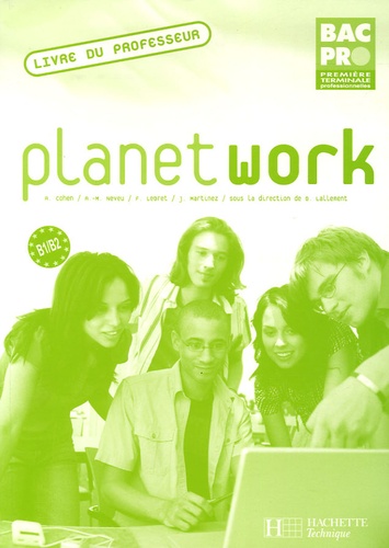 Angèle Cohen et Anne-Marie Neveu - Planet work 1e et Tle Bac Pro - Livre du professeur.