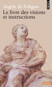Angèle de Foligno - Le Livre des visions et instructions.