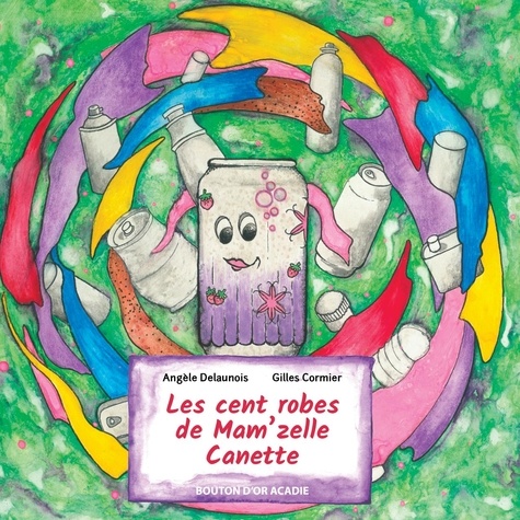 Angèle Delaunois et Gilles Cormier - Les cent robes de Mam'zelle Canette.