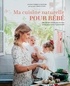 Angèle Ferreux-Maeght - Ma cuisine naturelle pour bébé - Recettes & conseils pour de bons petits plats sains et gourmands.