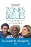 Angèle Ferreux-Maeght et Vincent Valinducq - Zone bleue - Sardaigne, Japon, Costa Rica, Grèce : à la rencontre de ceux qui vivent mieux et plus longtemps.