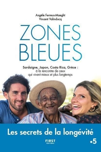 Zone bleue. Sardaigne, Japon, Costa Rica, Grèce : à la rencontre de ceux qui vivent mieux et plus longtemps