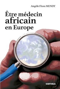 Angèle Flora Mendy - Etre médecin africain en Europe.