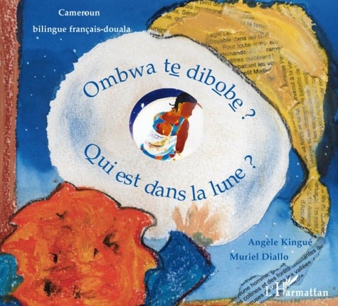 Angèle Kingué et Muriel Diallo - Qui est dans la lune ? - Edition bilingue français-douala.