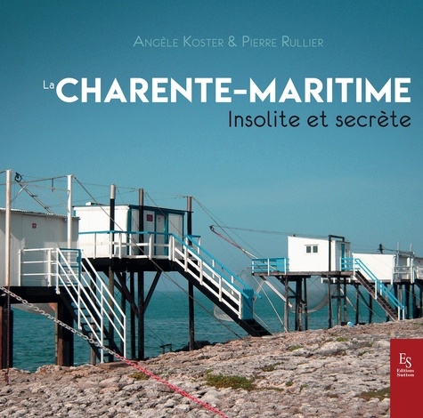 La Charente-Maritime insolite et secrète