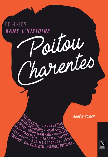 Poitou-Charentes. Femmes dans l'Histoire
