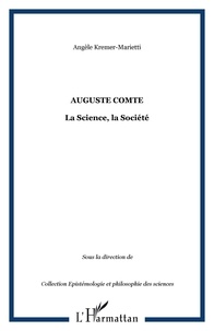 Télécharger le fichier pdf ebook Auguste Comte  - La Science, la Société par Angèle Kremer-Marietti PDF FB2