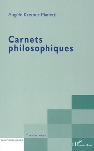 Angèle Kremer-Marietti - Carnets Philosophiques.