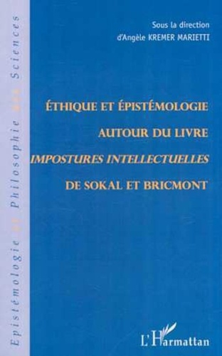 Angèle Kremer-Marietti et  Collectif - Ethique et épistémologie autour du livre "Impostures intellectuelles" de Sokal et Bricmont.