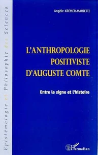 L'ANTHROPOLOGIE POSITIVISTE D'AUGUSTE COMTE.