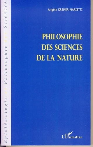 Angèle Kremer-Marietti - Philosophie des sciences de la nature.