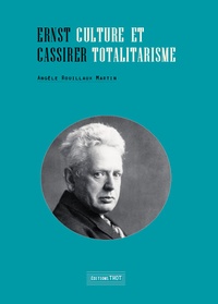 Angèle Rouillaux Martin - Ernst Cassirer - Culture et totalitarisme.