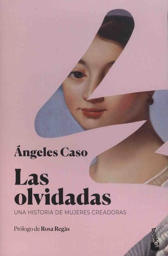Angeles Caso - Las olvidades - Una historia de mujeres creadoras.