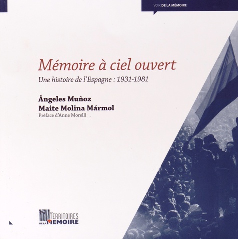 Angeles Muñoz et Maite Molina Marmol - Mémoire à ciel ouvert - Une histoire de l'Espagne : 1931-1981.