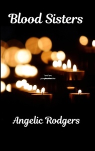  Angelic Rodgers - Blood Sisters - Olivia Chronicles, #1.