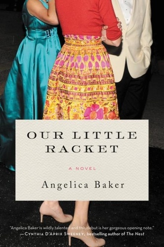 Angelica Baker - Our Little Racket - A Novel.