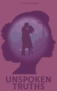 Unspoken Truths: A Story of Love, Betrayal, and Second Chances