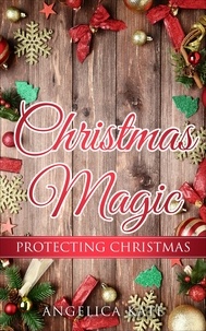  Angelica Kate - Protecting Christmas - Christmas Magic.
