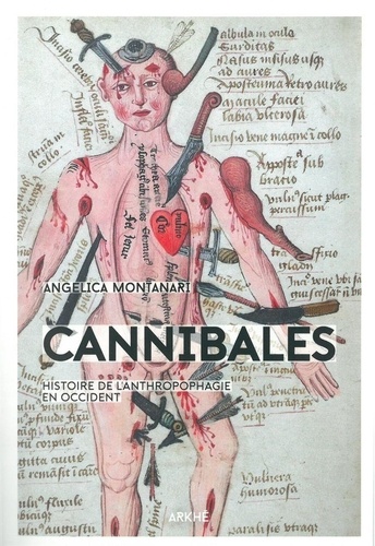 Angelica Montanari - Cannibales - Histoire de lanthropophagie en Occident.