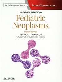 Angelica-R Putnam et Karen-S Thompson - Diagnostic Pathology: Pediatric Neoplasms.