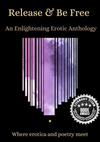 Release &amp; Be Free: An Enlightening Erotic Anthology