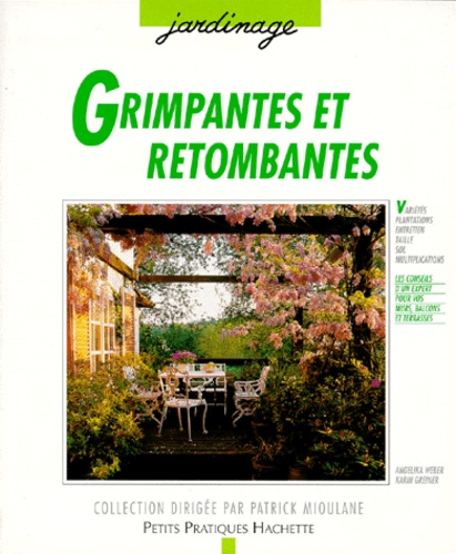 Angelica Weber et Karin Greiner - Grimpantes et retombantes - Pour fleurir et habiller vos balcons et terrasses de pots, jardinières, bacs et suspensions.