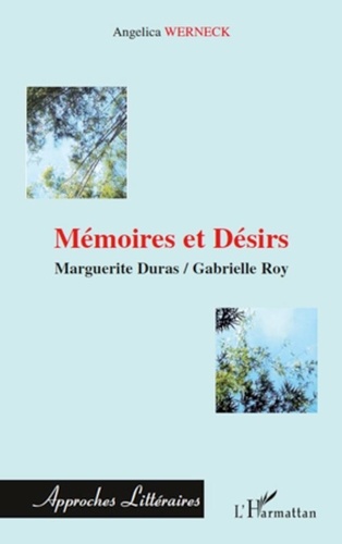 Angelica Werneck - Mémoires et Désirs : Marguerite Duras, Gabrielle Roy.
