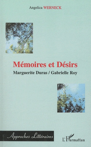 Mémoires et Désirs. Marguerite Duras / Gabrielle Roy