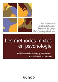 Angélick Schweizer et Maria Del Rio Carral - Les méthodes mixtes en psychologie - De la théorie à la pratique.