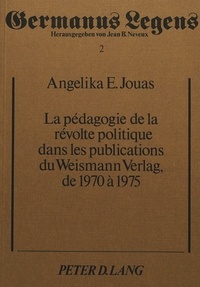 Angelika e Jouas - La pédagogie de la révolte politique dans les publications du Weismann Verlag, de 1970-1975.