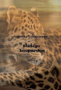 Angelika Friedemann - Blutige Leoparden.