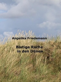 Angelika Friedemann - Blutige Rache in den Dünen.