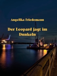 Angelika Friedemann - Der Leopard jagt im Dunkeln.