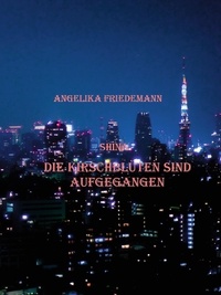 Angelika Friedemann - Die Kirschblüten sind aufgegangen - Shina.