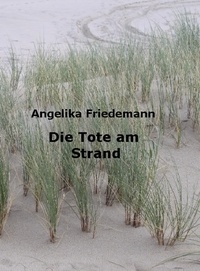 Angelika Friedemann - Die Tote am Strand.