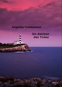Angelika Friedemann - Im Zeichen des Todes.