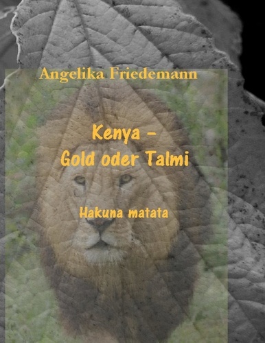 Kenya - Gold oder Talmi. Hakuna matata