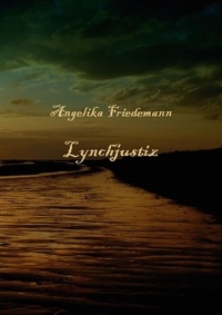 Angelika Friedemann - Lynchjustiz.