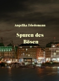Angelika Friedemann - Spuren des Bösen.