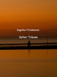 Angelika Friedemann - Sylter Träume.