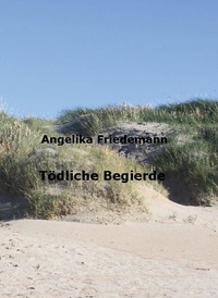 Angelika Friedemann - Tödliche Begierde.